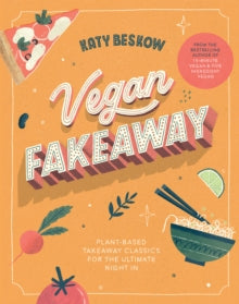 Vegan Fakeaway: Plant-based Takeaway Classics for the Ultimate Night in - Katy Beskow (Hardback) 09-07-2020 