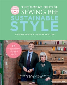 The Great British Sewing Bee  The Great British Sewing Bee: Sustainable Style - Caroline Akselson; Alexandra Bruce (Hardback) 26-03-2020 