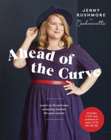Ahead of the Curve: Learn to Fit and Sew Amazing Clothes for Your Curves - Jenny Rushmore (Paperback) 14-10-2021 