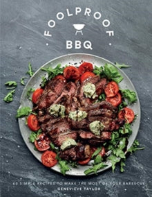 Foolproof BBQ: 60 Simple Recipes to Make the Most of Your Barbecue - Genevieve Taylor (Hardback) 15-04-2021 