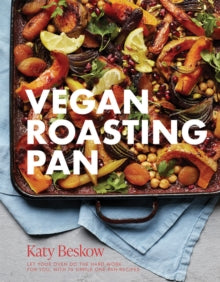Vegan Roasting Pan: Let Your Oven Do the Hard Work for You, With 70 Simple One-Pan Recipes - Katy Beskow (Hardback) 16-12-2021 