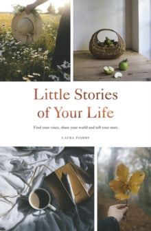 Little Stories of Your Life: Find Your Voice, Share Your World and Tell Your Story - Laura Pashby (Hardback) 14-10-2021 