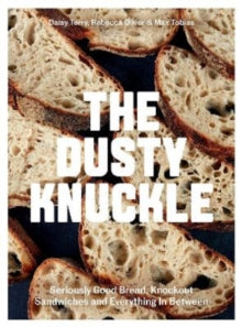 The Dusty Knuckle: Seriously Good Bread, Knockout Sandwiches and Everything In Between - Max Tobias; Rebecca Oliver; Daisy Terry (Hardback) 14-04-2022 