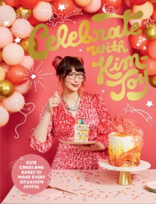 Celebrate with Kim-Joy: Cute Cakes and Bakes to Make Every Occasion Joyful - Kim-Joy (Hardback) 30-09-2021 