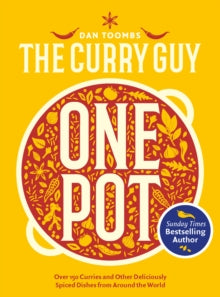 Curry Guy One Pot: Over 150 Curries and Other Deliciously Spiced Dishes from Around the World - Dan Toombs (Hardback) 12-10-2023 