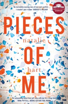 Pieces of Me: Shortlisted for the Costa First Novel Award 2018 - Natalie Hart (Paperback) 04-10-2018 Winner of Write Stuff Competition 2016 (UK). Short-listed for Costa First Novel Award 2019 (UK).