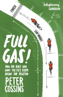 Full Gas: How to Win a Bike Race - Tactics from Inside the Peloton - Peter Cossins (Paperback) 06-06-2019 Winner of Telegraph Sports Book Awards 2019 (UK).