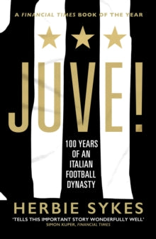 Juve!: 100 Years of an Italian Football Dynasty - Herbie Sykes (Paperback) 21-10-2021 