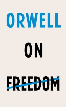 Orwell on Freedom - George Orwell; Kamila Shamsie (Hardback) 22-11-2018 