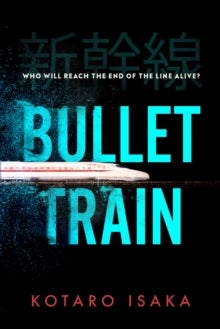 Bullet Train: THE INTERNATIONALLY BESTSELLING THRILLER - Kotaro Isaka; Sam Malissa (Hardback) 01-04-2021 