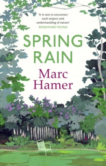 Spring Rain: A wise and life-affirming memoir about how gardens can help us heal - Marc Hamer (Hardback) 02-02-2023 
