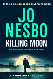 Harry Hole  Killing Moon: The Sunday Times Bestselling Must-Read New Harry Hole Thriller - Jo Nesbo; Sean Kinsella (Hardback) 25-05-2023 