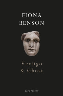 Vertigo & Ghost - Fiona Benson (Paperback) 03-01-2019 Winner of Roehampton Prize 2019 (UK) and Forward Prize for Best Collection 2019 (UK). Short-listed for T S Eliot Prize 2020 (UK) and The Folio Prize 2020 (UK).
