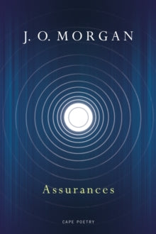 Assurances - J. O. Morgan (Paperback) 07-06-2018 Winner of Costa Poetry Award 2019 (UK). Short-listed for Forward Prize for Best Collection 2018 (UK).
