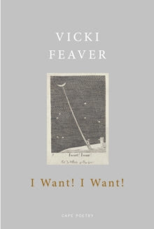 I Want! I Want! - Vicki Feaver (Paperback) 21-11-2019 