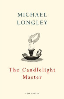 The Candlelight Master - Michael Longley (Paperback) 06-08-2020 