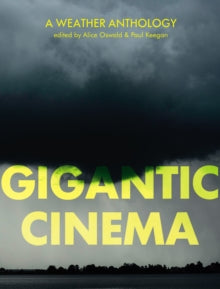 Gigantic Cinema: A Weather Anthology - Alice Oswald; Paul Keegan (Paperback) 29-10-2020 