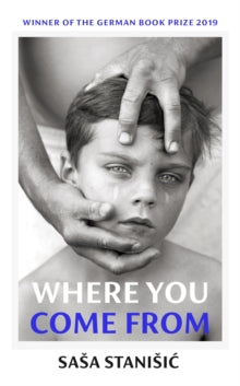 Where You Come From: Winner of the German Book Prize - Sasa Stanisic; Damion Searls (Hardback) 04-11-2021 