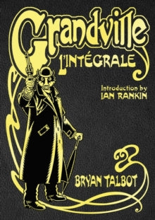 Grandville Series  Grandville L'Integrale: The Complete Grandville Series, with an introduction by Ian Rankin - Bryan Talbot; Ian Rankin (Hardback) 19-08-2021 
