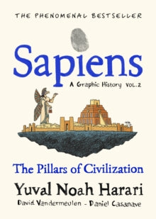 Sapiens A Graphic History, Volume 2: The Pillars of Civilization - Yuval Noah Harari; David Casanave; David Vandermeulen (Hardback) 28-10-2021 