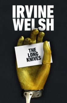 The CRIME series  The Long Knives - Irvine Welsh (Hardback) 25-08-2022 
