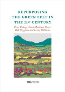Repurposing the Green Belt in the 21st Century - Peter Bishop; Alona Martinez Perez; Rob Roggema; Lesley Lesley Williams (Paperback) 09-11-2020 