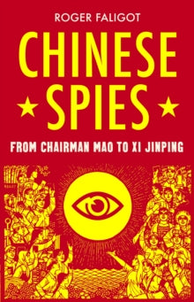 Chinese Spies: From Chairman Mao to Xi Jinping - Roger Faligot; Natasha Lehrer (Hardback) 27-06-2019 