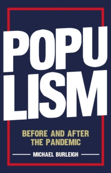 Populism: Before and After the Pandemic - Michael Burleigh (Hardback) 11-02-2021 