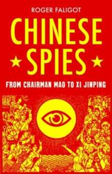 Chinese Spies: From Chairman Mao to Xi Jinping - Roger Faligot; Natasha Lehrer (Paperback) 24-02-2022 