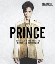 Prince: A Portrait of the Artist in Memories & Memorabilia - Paul Sexton (Hardback) 30-09-2021 
