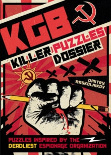 KGB Killer Puzzles Dossier: Puzzles Inspired by the World's Deadliest Espionage Organisation - Tim Dedopulos (Hardback) 04-10-2018 