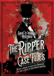 The Ripper Case Files: Solve a series of baffling murders on the streets of Victorian London - Tim Dedopulos (Hardback) 08-08-2019 