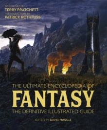 The Ultimate Encyclopedia of Fantasy: The definitive illustrated guide - Tim Dedopulos; David Pringle; Terry Pratchett; Ben Aaronovitch (Hardback) 30-09-2021 