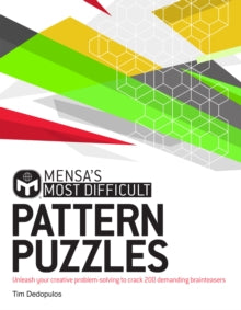 Mensa's Most Difficult Pattern Puzzles: Unleash your creative problem-solving to crack 200 demanding brainteasers - Tim Dedopulos; Mensa Ltd (Paperback) 15-04-2021 