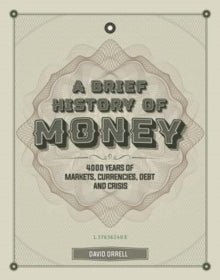 A Brief History of Money: 4000 Years of Markets, Currencies, Debt and Crisis - David Orrell (Hardback) 29-10-2020 