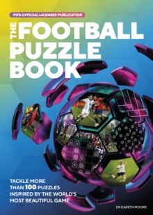 The FIFA Football Puzzle Book: Tackle More than 100 Puzzles Inspired by the World's Most Beautiful Game - Dr Gareth Moore; FIFA (Paperback) 02-09-2021 