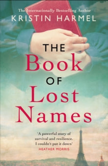 The Book of Lost Names: The novel Heather Morris calls 'a truly beautiful story' - Kristin Harmel (Paperback) 29-04-2021 