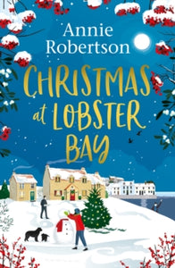 Christmas at Lobster Bay: The best feel-good festive romance to cosy up with this winter - Annie Robertson (Paperback) 04-11-2021 