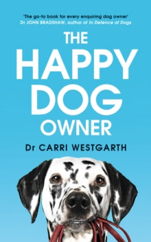 The Happy Dog Owner: Finding Health and Happiness with the Help of Your Dog - Dr Carri Westgarth (Paperback) 15-04-2021 