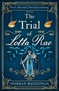 The Trial of Lotta Rae - Siobhan MacGowan (Hardback) 26-05-2022 