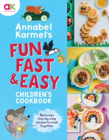 Annabel Karmel's Fun, Fast and Easy Children's Cookbook - Annabel Karmel (Hardback) 07-10-2021 