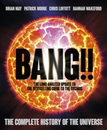 Bang!! 2: The Complete History of the Universe - Brian May; Sir Patrick Moore; Prof Chris Lintott; Hannah Wakeford (Hardback) 28-10-2021 