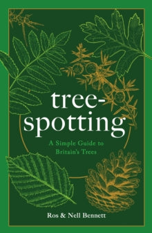 Tree-spotting: A Simple Guide to Britain's Trees - Ros Bennett; Nell Bennett (Hardback) 04-08-2022 