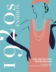 1920s Fashion: The Definitive Sourcebook - Charlotte Fiell; Emmanuelle Dirix (Hardback) 14-10-2021 