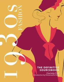 1930s Fashion: The Definitive Sourcebook - Charlotte Fiell; Emmanuelle Dirix (Hardback) 14-10-2021 