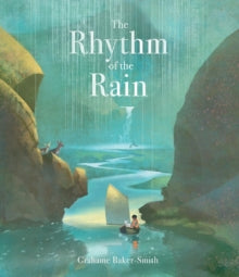 The Rhythm of the Rain - Grahame Baker-Smith; Grahame Baker-Smith (Paperback) 04-10-2018 