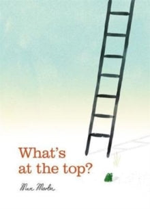What's at the Top? - Marc Martin; Marc Martin (Hardback) 05-04-2018 