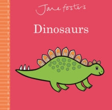 Jane Foster's Dinosaurs - Jane Foster; Jane Foster (Board book) 07-03-2019 