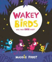 Wakey Birds - Maddie Frost; Maddie Frost (Paperback) 04-04-2019 