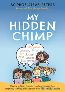 My Hidden Chimp: From the best-selling author of The Chimp Paradox - Prof Steve Peters (Paperback) 15-11-2018 